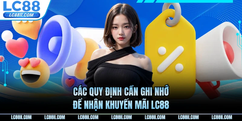 Các quy định cần ghi nhớ để nhận khuyến mãi LC88