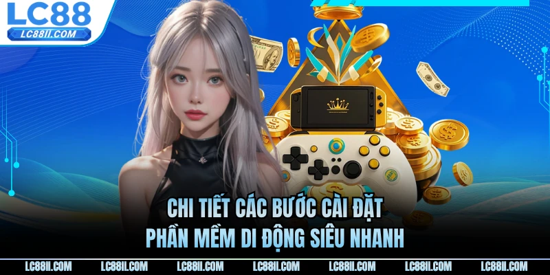 Chi tiết các bước cài đặt phần mềm di động siêu nhanh