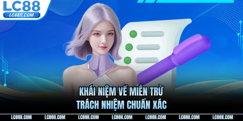 Khái niệm về miễn trừ trách nhiệm chuẩn xác