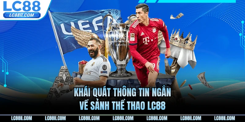 Khái quát thông tin ngắn về sảnh thể thao LC88