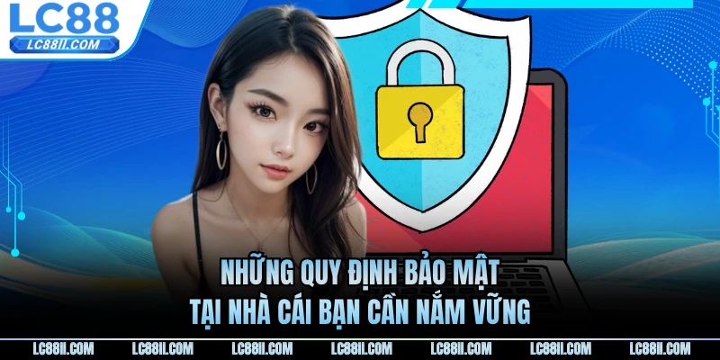 Những quy định bảo mật tại nhà cái bạn cần nắm vững
