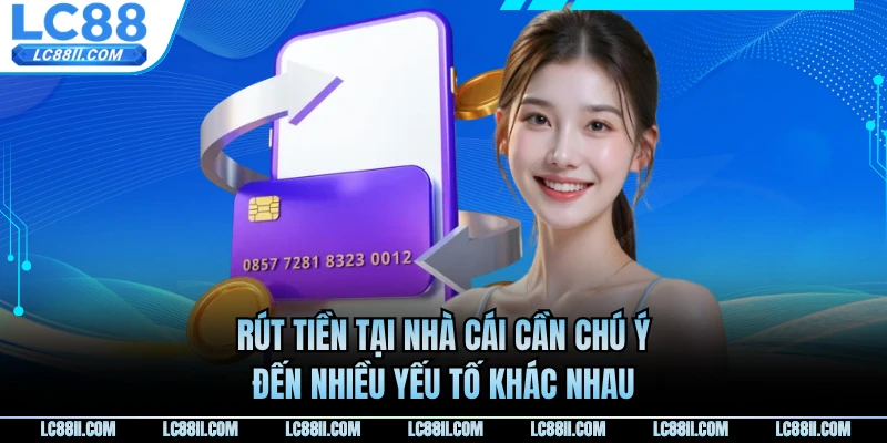 Rút tiền tại nhà cái cần chú ý đến nhiều yếu tố khác nhau