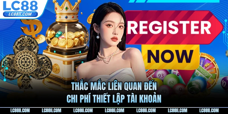 Thắc mắc liên quan đến chi phí thiết lập tài khoản