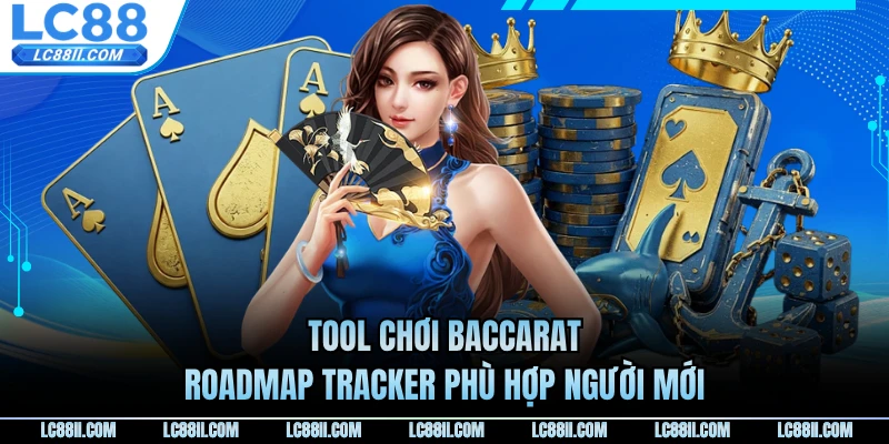 Tool chơi baccarat Roadmap Tracker phù hợp người mới