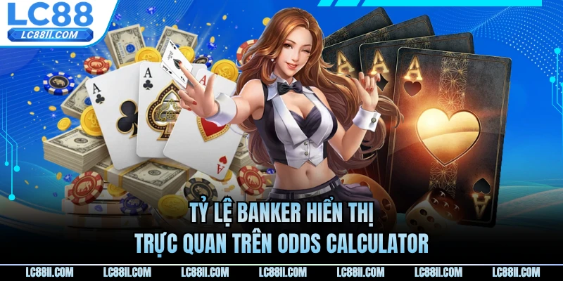 Tỷ lệ Banker hiển thị trực quan trên Odds Calculator